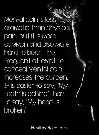 Depresijas citāts - garīgās sāpes ir mazāk dramatiskas nekā fiziskas sāpes, taču tās ir biežāk sastopamas un arī grūtāk pārciestās. Biežais garīgo sāpju mēģinājums noslēpt palielina slogu. Vieglāk ir pateikt: “Man sāp zobs”, nekā pateikt “Mana sirds ir salauzta”.