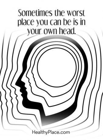 Citāts par garīgo veselību - dažreiz vissliktākā vieta, kur jūs varat atrasties, ir jūsu pašu galva.