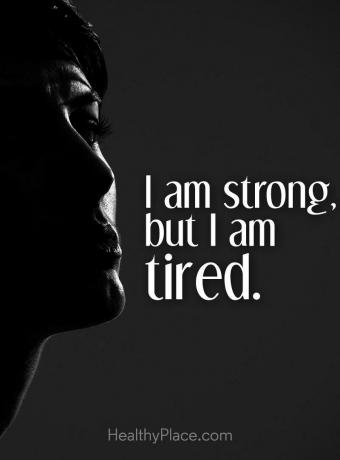 Psihisko slimību citāts - esmu stiprs, bet esmu noguris.