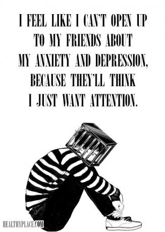 Citāts par garīgās veselības aizspriedumiem - es jūtu, ka nevaru atvērties saviem draugiem par savu satraukumu un depresiju, jo viņi domā, ka es gribu tikai uzmanību.