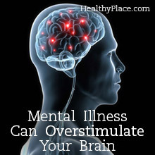 Garīgās slimības var pārmērīgi stimulēt jūsu smadzenes