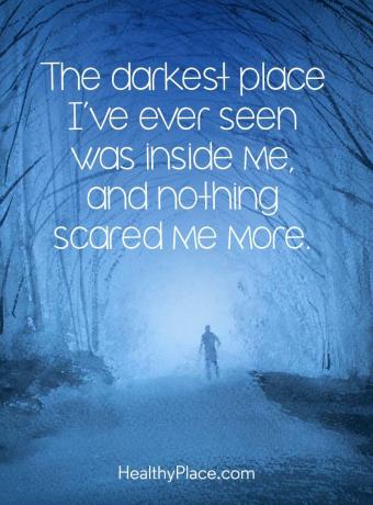 Citāts par garīgo veselību - tumšākā vieta, ko jebkad esmu redzējis, bija manī, un nekas mani vairāk nebiedēja.