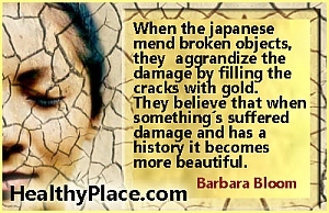 Garīgās veselības citāts - Japāņi labojot salauztus priekšmetus, viņi saasina bojājumus, aizpildot plaisas ar zeltu. Viņi tic, ka tad, kad kaut kas ir cietis un viņam ir vēsture, tas kļūst skaistāks
