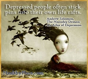 Pārdomāts citāts par depresiju. Depresīvi cilvēki bieži piesprauž tapas saviem glābšanas plostiem.
