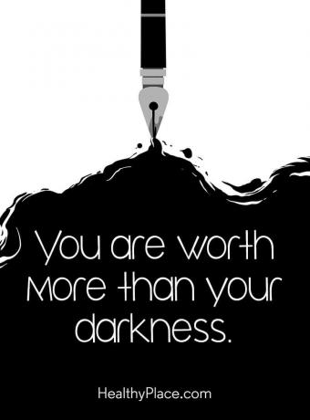 Garīgo slimību citāts - jūs esat vairāk vērts nekā jūsu tumsa.