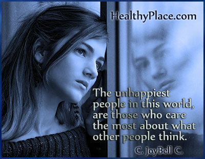 Citāts par garīgās veselības aizspriedumiem - nelaimīgākie cilvēki šajā pasaulē ir tie, kuriem visvairāk rūp tas, ko domā citi cilvēki.
