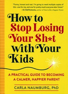 Kā pārtraukt zaudēt savu sh * t ar saviem bērniem