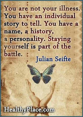 Stigma citāts - jūs neesat sava slimība. Jums ir individuāls stāsts. Jums ir vārds, vēsture, personība. Palikt sevī ir daļa no cīņas.