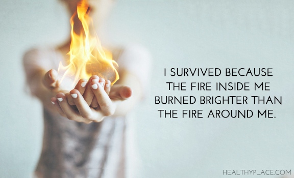 Citāts par garīgo veselību - es izdzīvoju, jo uguns manī dega spilgtāk nekā uguns ap mani.