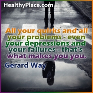 Citāts par depresiju - visi jūsu quirks un visas jūsu problēmas - pat depresijas un neveiksmes - tieši tas jūs padara.