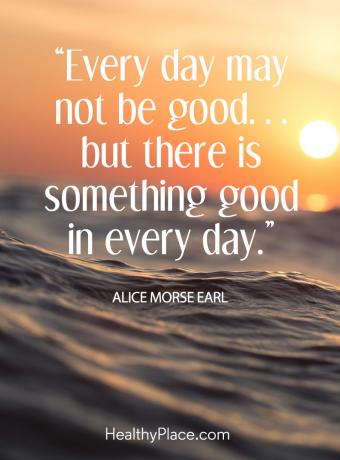 Lieliska pozitīva vēsts jums - katra diena var nebūt laba... bet katru dienu ir kaut kas labs.